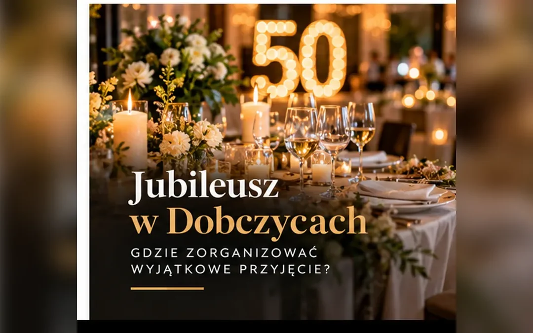 Przyjęcie na&nbsp;rocznicę ślubu Dobczyce – jak zorganizować rodzinne świętowanie?