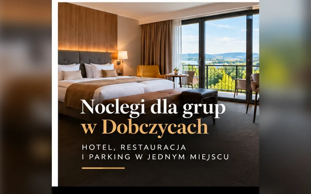 Noclegi dla grup Dobczyce – jak zaplanować wspólny pobyt?
